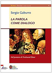 La Parola come dialogo. Nel pensiero di Ferdinand Ebner (Sophìa. Episteme. Studi e ricerche) Religion & Esotericism
