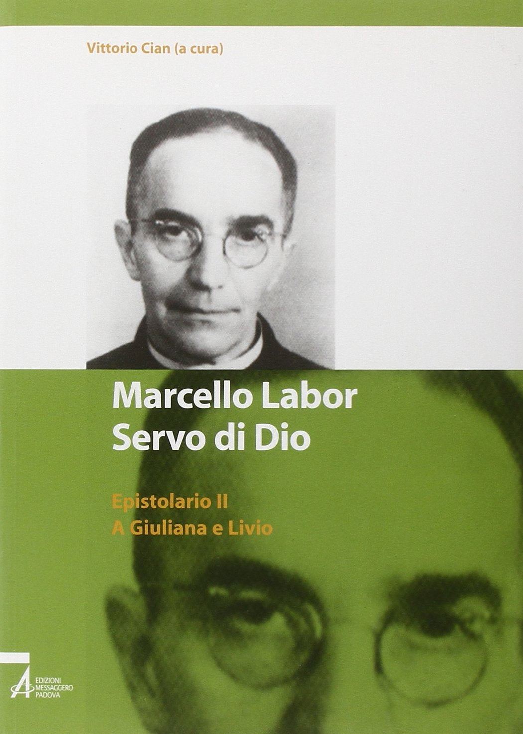 Marcello Labor servo di Dio. Epistolario. A Giuliana e Livio (Vol. 2) (Testimoni nel tempo) Essays & Short Stories