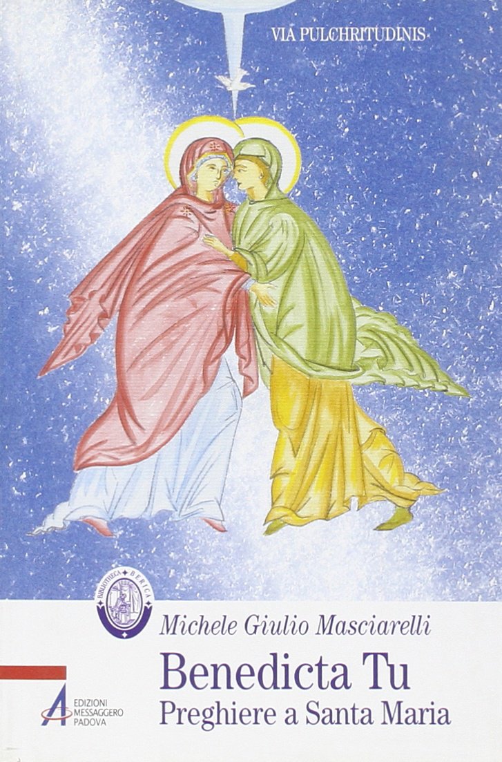 Benedicta tu. Preghiere a santa Maria (Bibliotheca berica) Religion & Esotericism