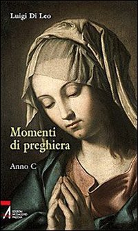 Momenti di preghiera. Anno C (Ascoltare celebrare vivere. Sussidi) Religion & Esotericism