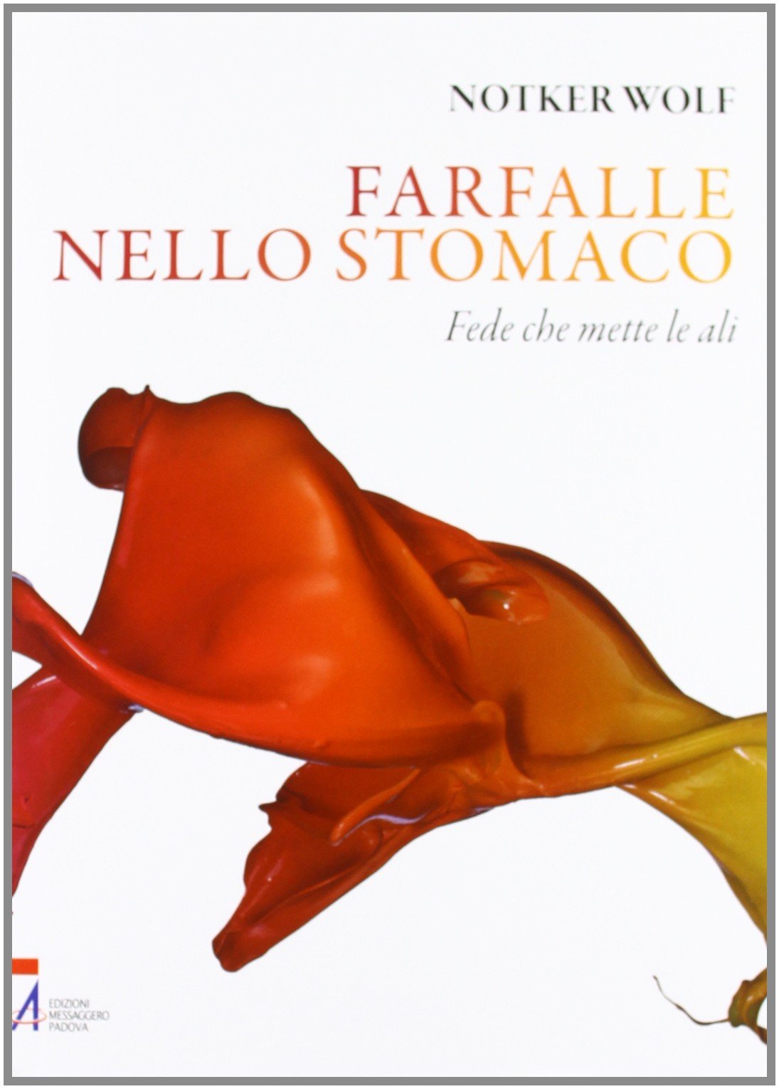 Farfalle nello stomaco. Fede che mette le ali Religion & Esotericism