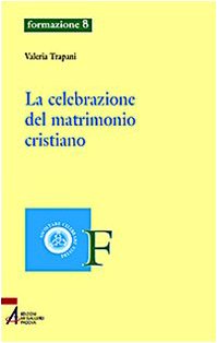 La celebrazione del matrimonio cristiano (Ascoltare celebrare vivere. Formazione) Religion & Esotericism