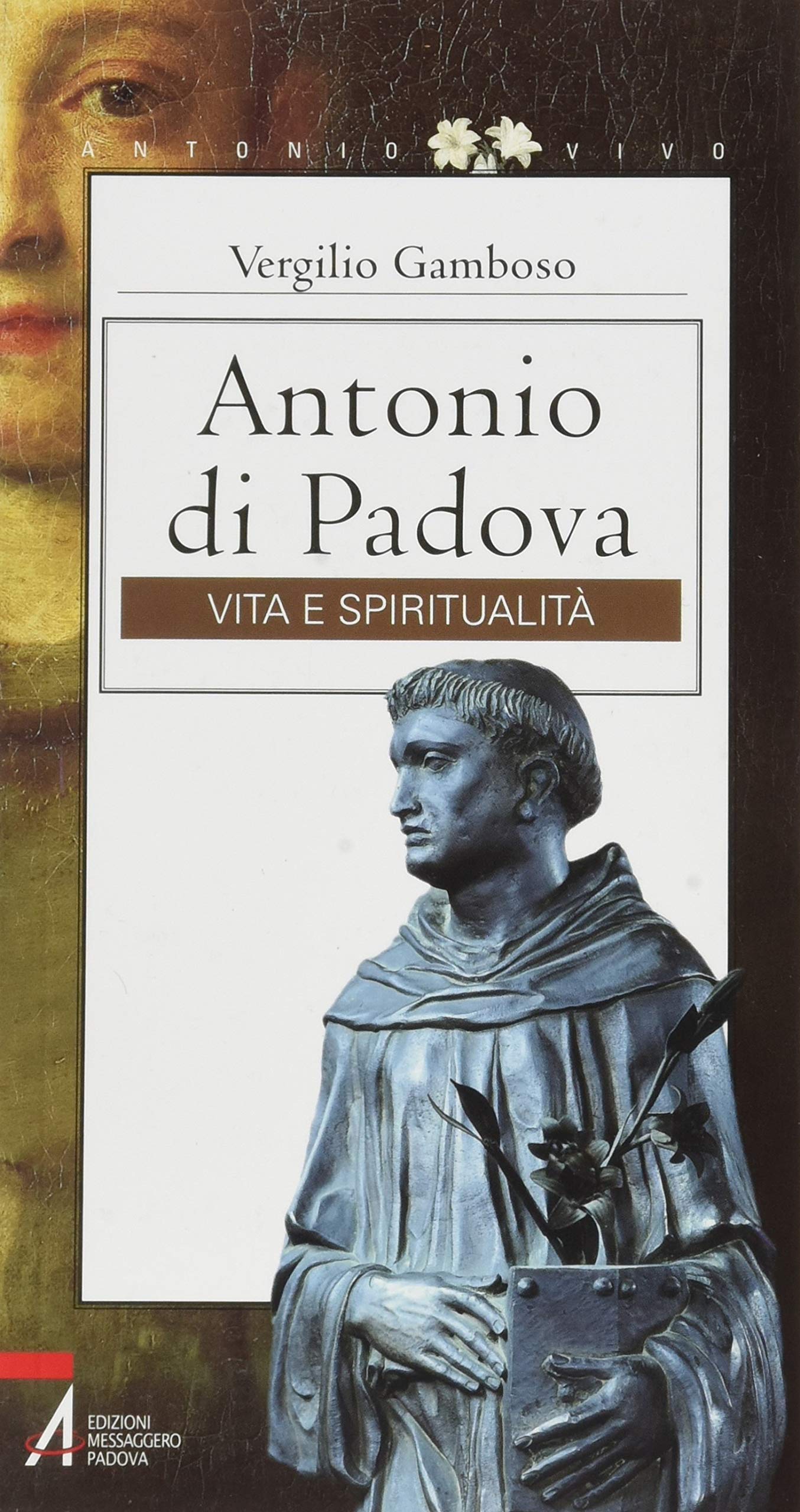 Antonio di Padova. Vita e spiritualità (Antonio vivo) Politics & History