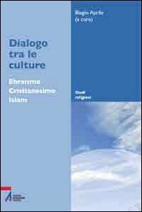 Dialogo tra le culture. Ebraismo, Cristianesimo, Islam Religion & Esotericism