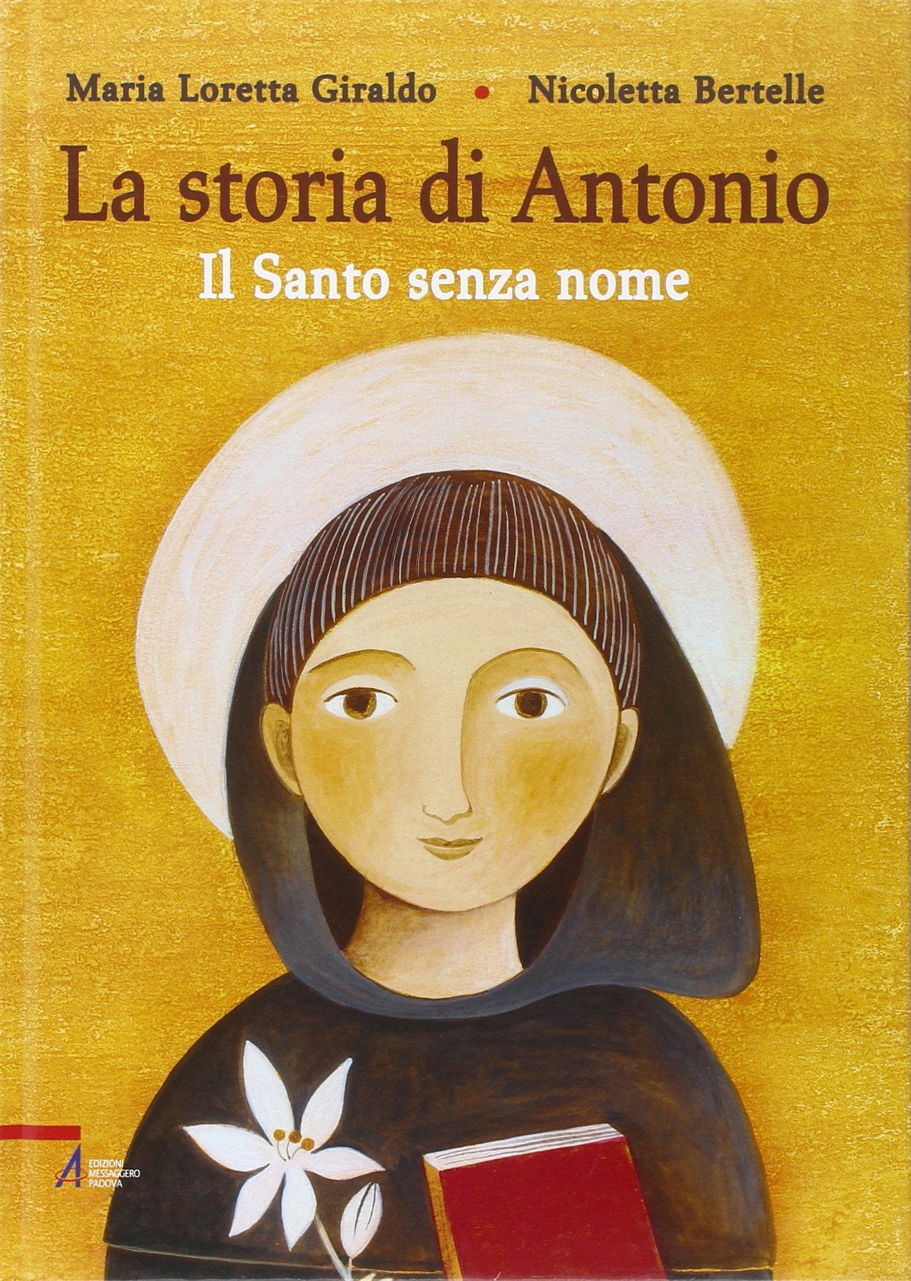 La Storia di Antonio. Il santo senza nome. Ediz. illustrata book