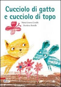 Cucciolo di gatto e cucciolo di topo. Ediz. illustrata book