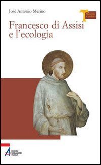 Francesco di Assisi e l'ecologia Religion & Esotericism
