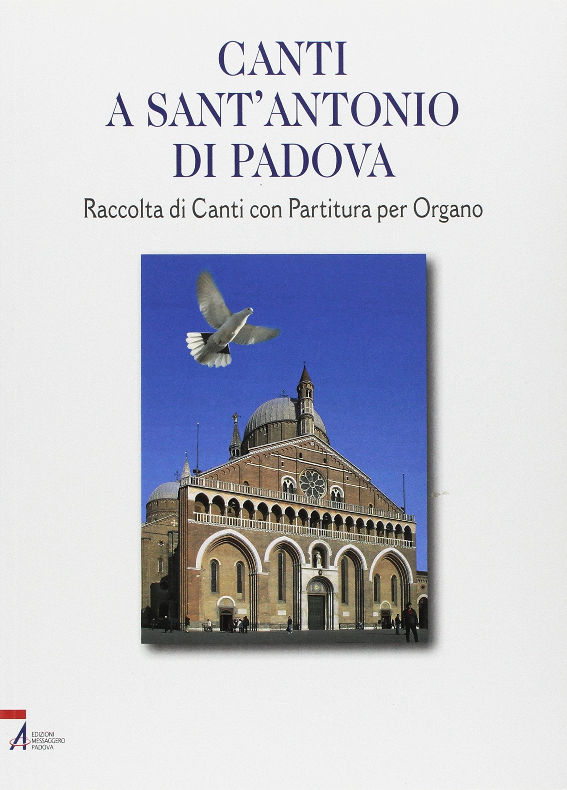 Canti a sant'Antonio di Padova. Raccolta di canti con partitura per organo Arts & Music