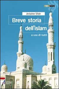 Breve storia dell'Islam. A uso di tutti (Hiwãr. Dialogo) Religion & Esotericism