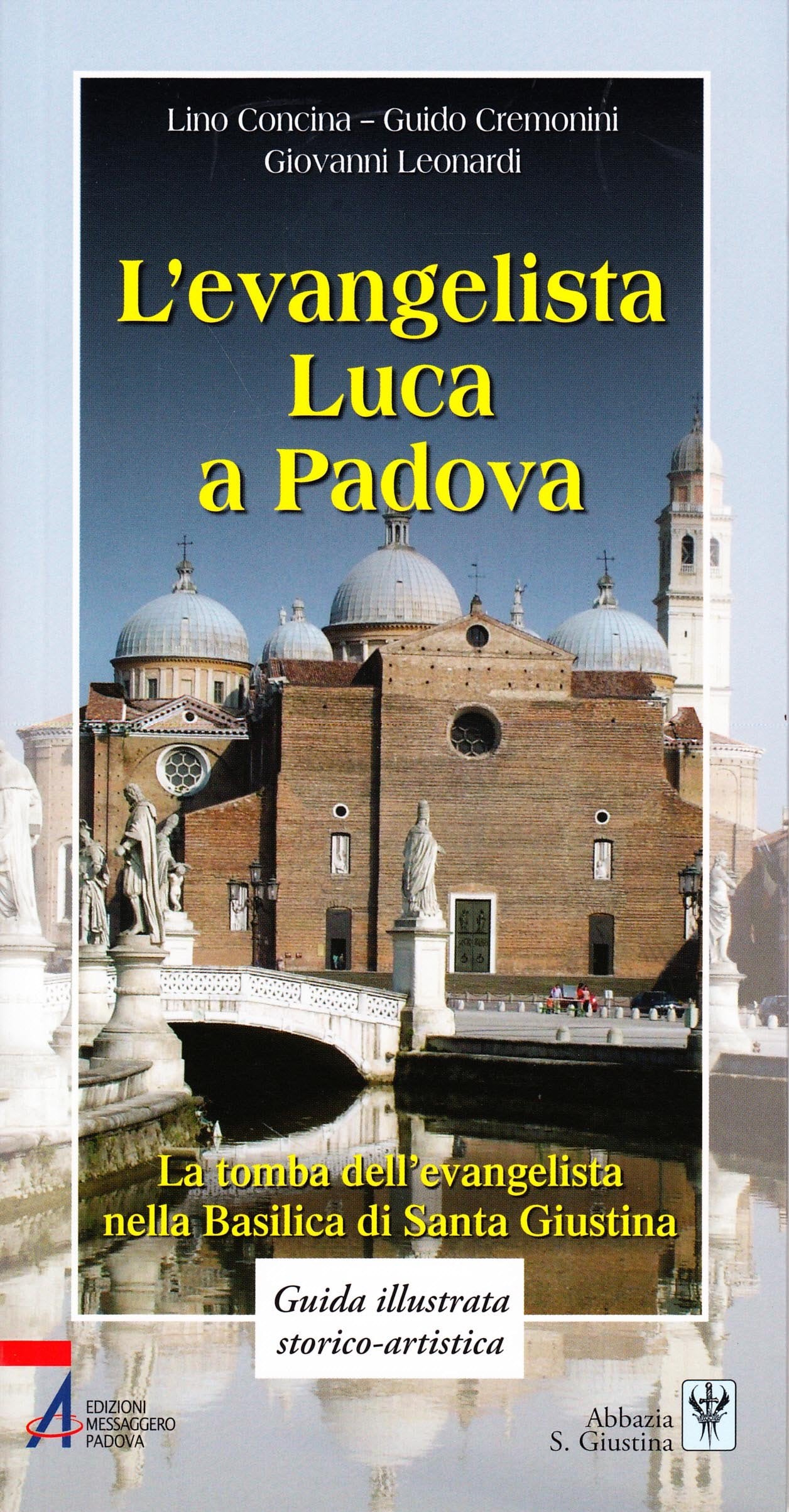 L'Evangelista Luca a Padova. La tomba dell'evangelista nella Basilica di Santa Giustina Religion & Esotericism