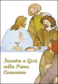 Incontro a Gesù nella prima comunione. Riflessioni e preghere per i fanciulli book
