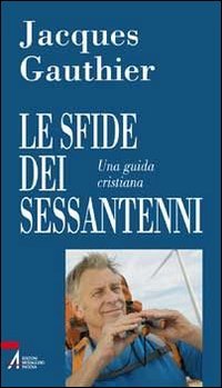 Le sfide dei sessantenni. Una guida cristiana (Problemi & proposte) Religion & Esotericism