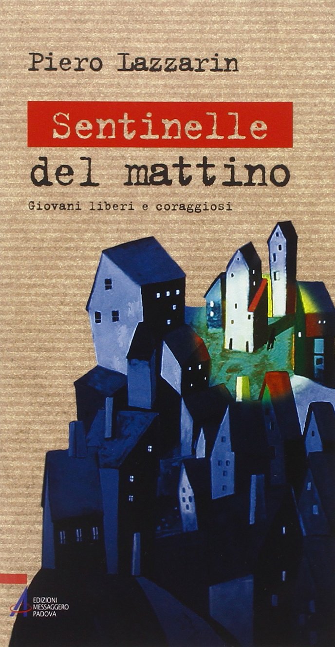 Sentinelle del mattino. Giovani liberi e coraggiosi (Biografie) Religion & Esotericism