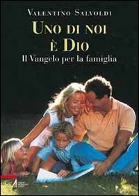 Uno di noi è Dio. Il Vangelo per la famiglia book