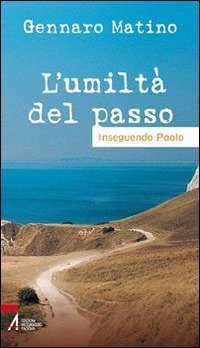 L' umiltà del passo. Inseguendo Paolo Religion & Esotericism