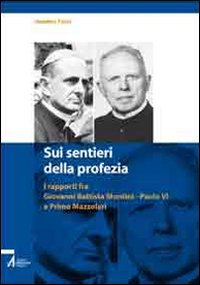 Sui sentieri della profezia. I rapporti fra Giovanni Battista Montini-Paolo VI e Primo Mazzolari Religion & Esotericism