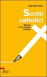 Scritti cattolici. Appunti di un cronista cristiano book