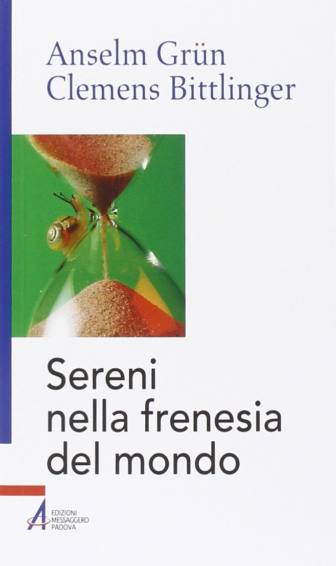 Sereni nella frenesia del mondo (Anselm Grün) Religion & Esotericism