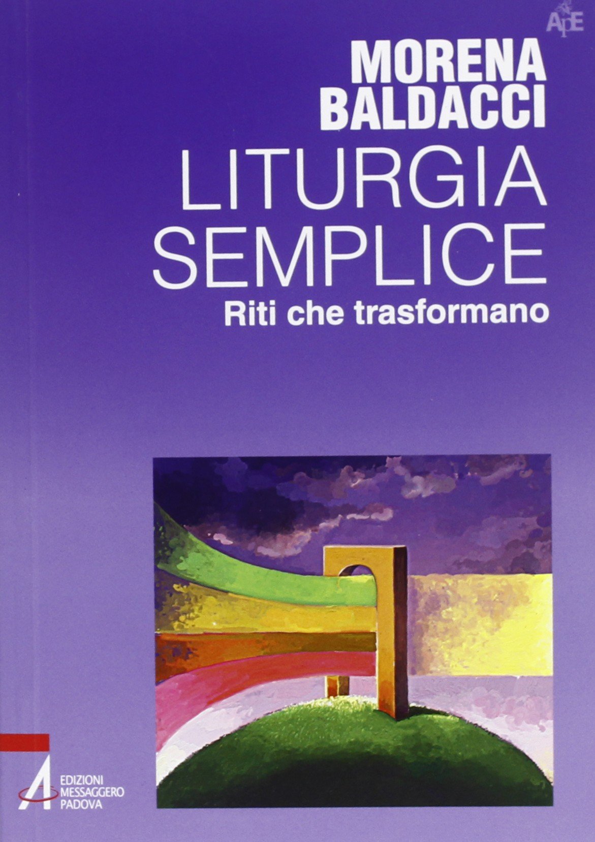 Liturgia semplice. Riti che trasformano (Autori per l'educazione) Religion & Esotericism
