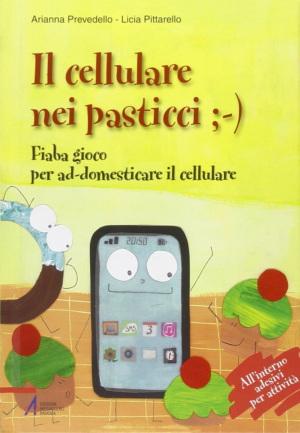 Il cellulare nei pasticci ;-). Fiaba gioco per ad-domesticare il cellulare book