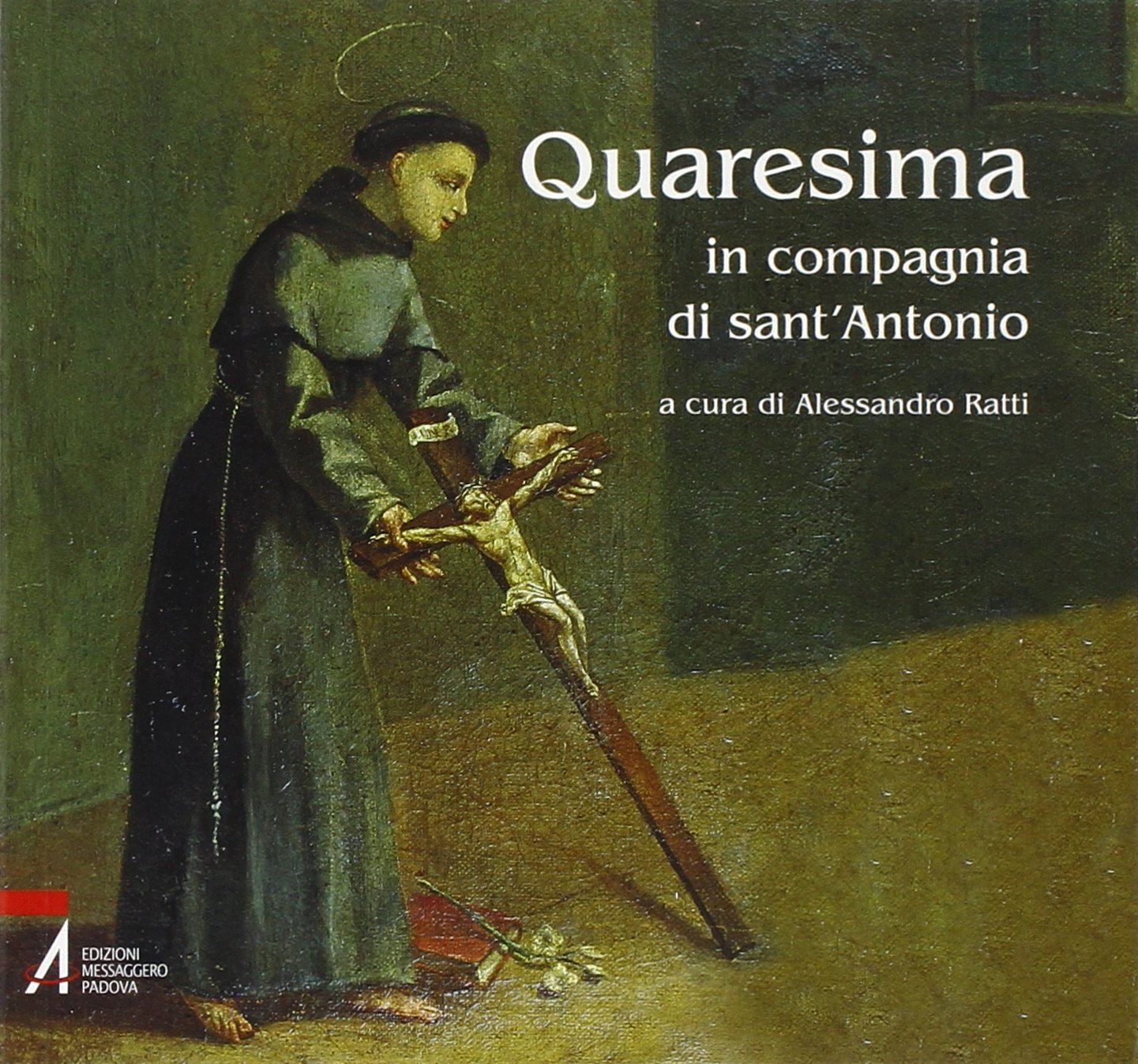 Quaresima. In compagnia di Sant'Antonio (Ascoltare celebrare vivere. Sussidi) Religion & Esotericism