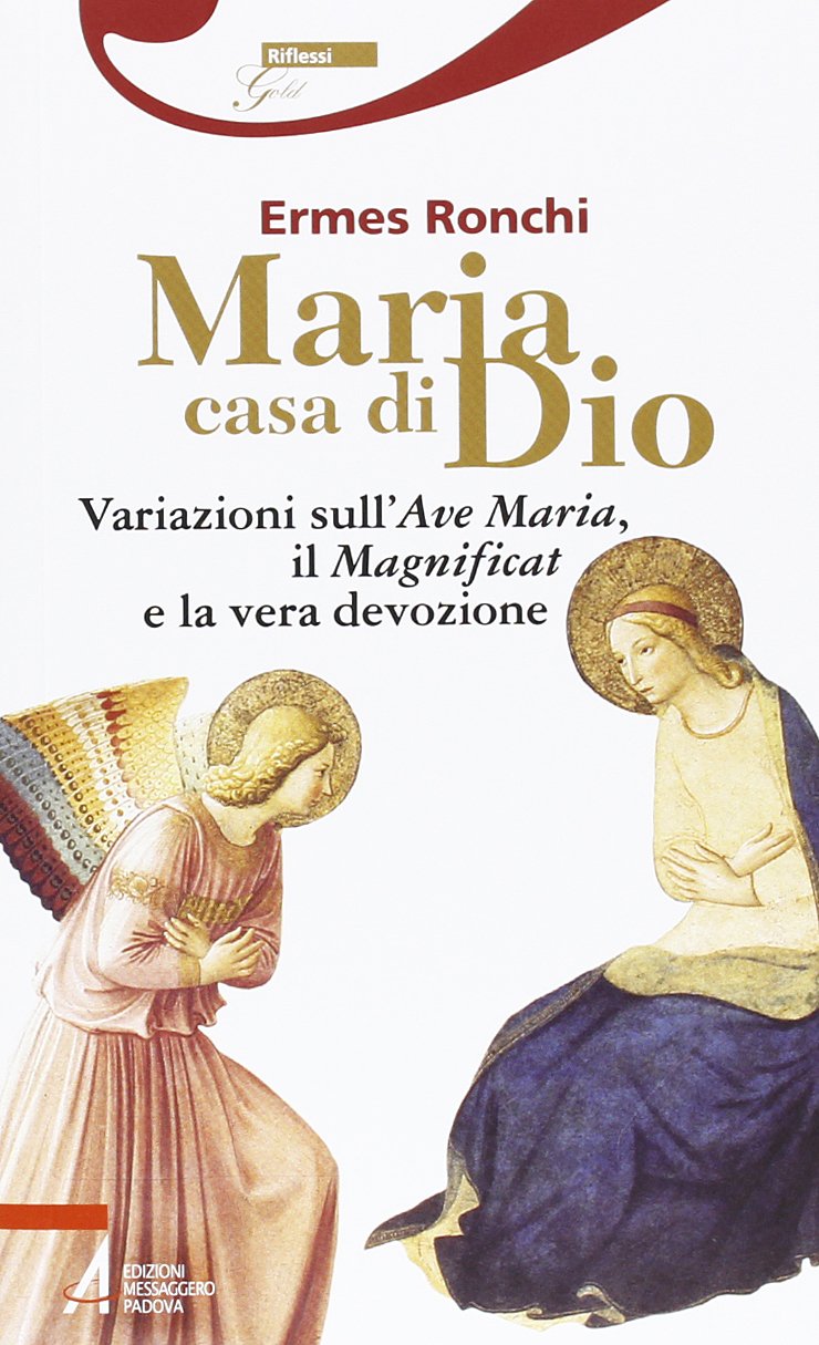 Maria casa di Dio. Variazioni sull'Ave Maria, il Magnificat e la vera devozione (Riflessi gold) Religion & Esotericism