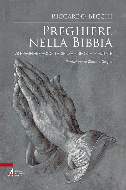 Preghiere nella Bibbia. 178 preghiere accolte, senza risposta, rifiutate book
