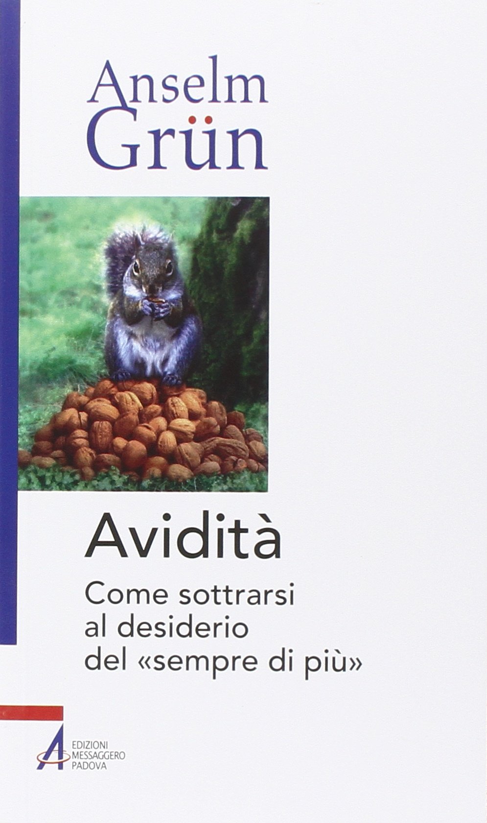 Avidità. Come sottrarsi al desiderio del «sempre di più» book