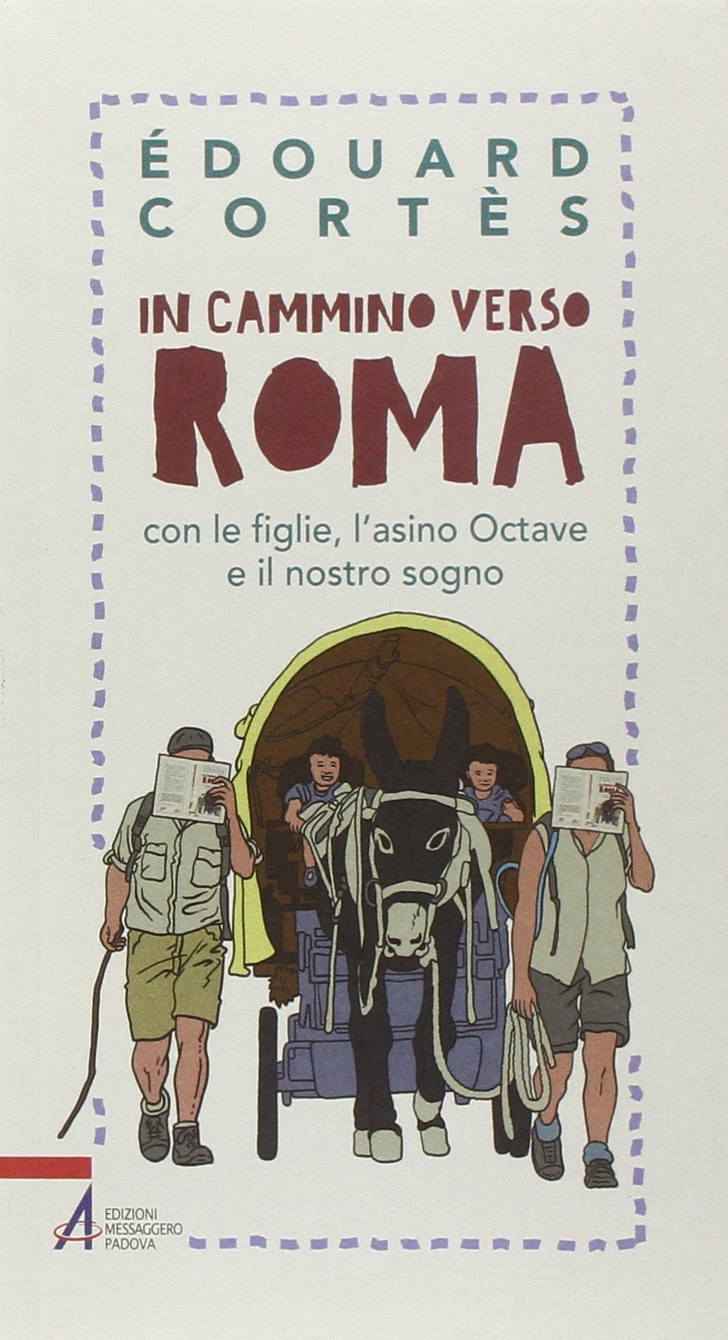In cammino verso Roma con le figlie, l'asino Octave e il nostro sogno book