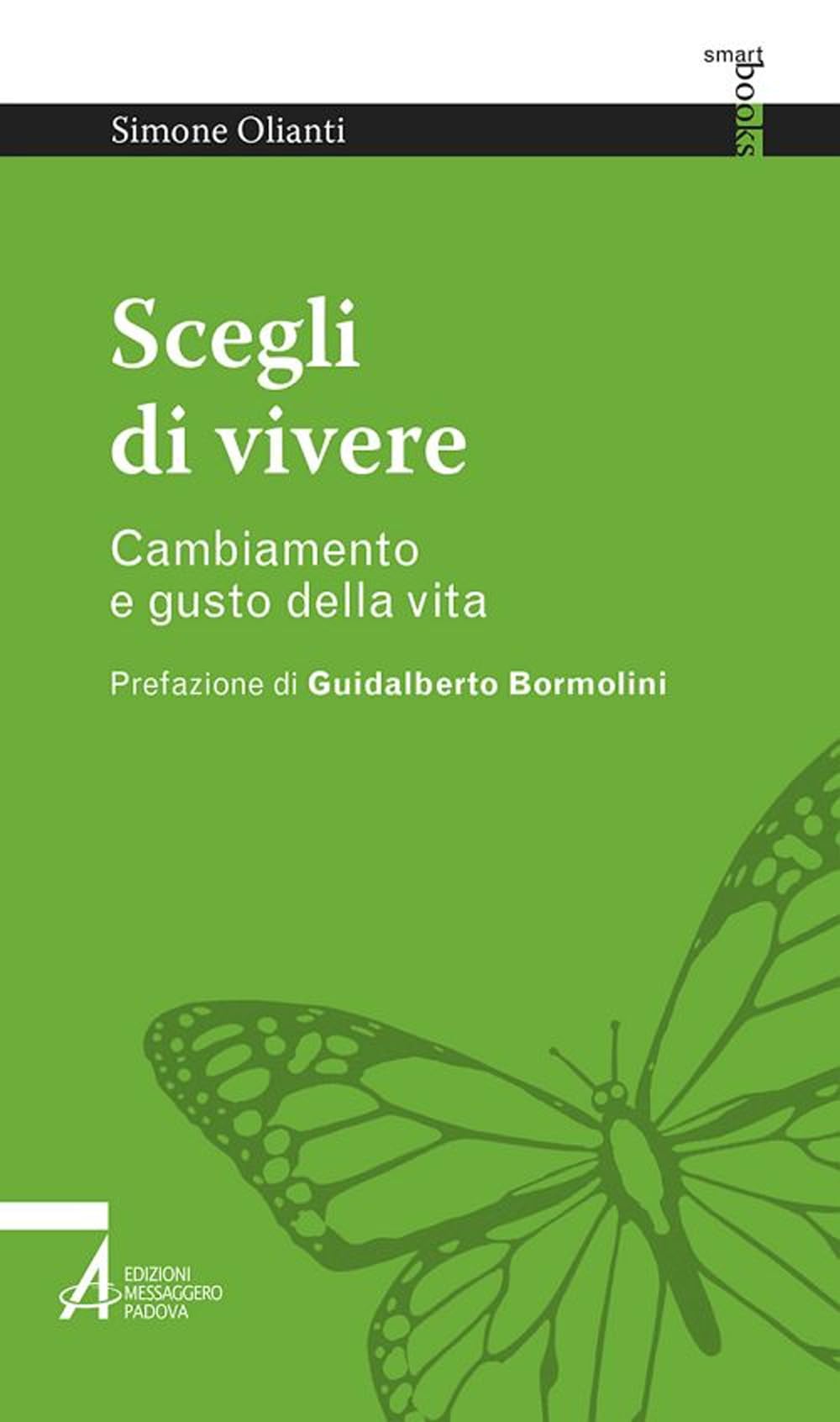 Scegli di vivere. Cambiamento e gusto della vita (Smart books. Tutto è vita) Religion & Esotericism