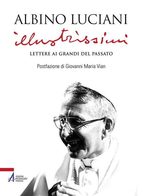 Illustrissimi. Lettere ai Grandi del passato. Nuova ediz. book
