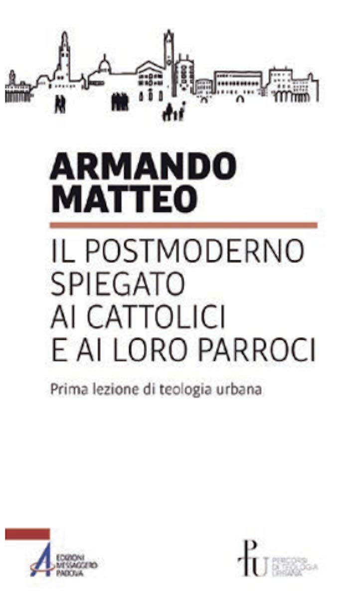 Il postmoderno spiegato ai cattolici e ai loro parroci. Prima lezione di teologia urbana (Percorsi di teologia urbana, Band 1) Religion & Esotericism