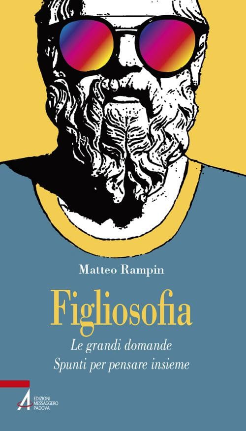Figliosofia. Le grandi domande: spunti per pensare insieme (Problemi & proposte) Philosophy