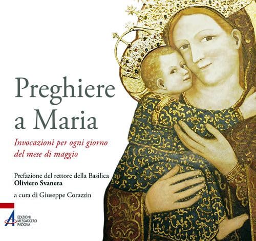 Preghiere a Maria. Invocazioni per ogni giorno del mese di maggio book