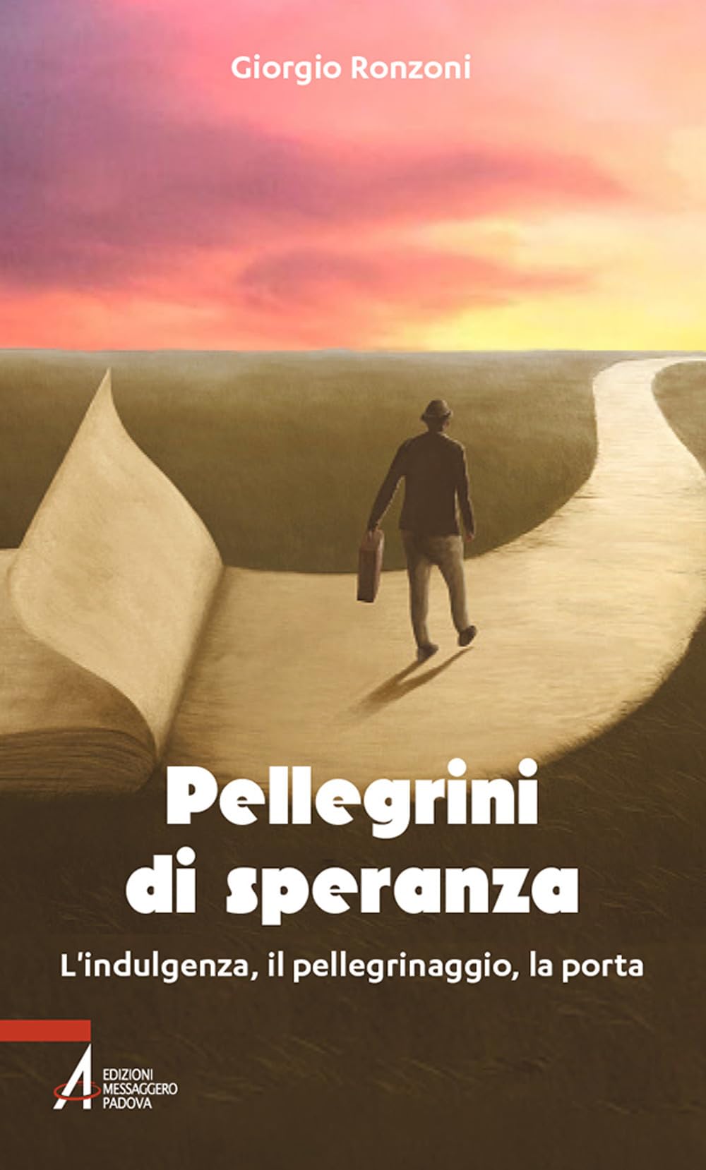 Pellegrini di speranza. L'indulgenza, il pellegrinaggio, la porta Religion & Esotericism