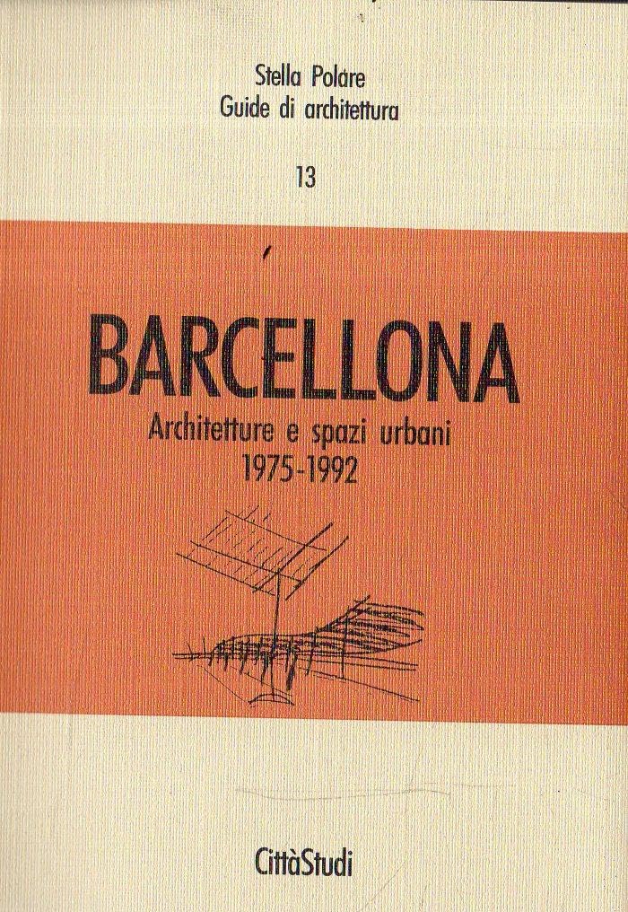 Barcellona. Architetture e spazi urbani (1975-1992) (Stella polare) Politics & History