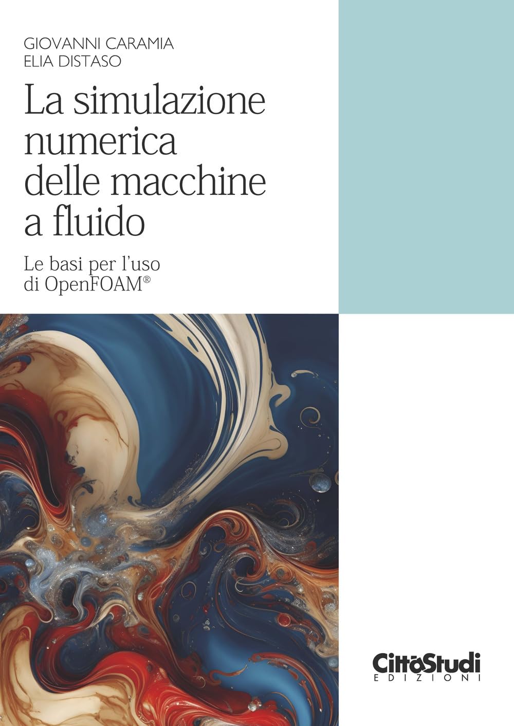 La simulazione numerica delle macchine a fluido. Le basi per l'uso di OpenFOAM® book