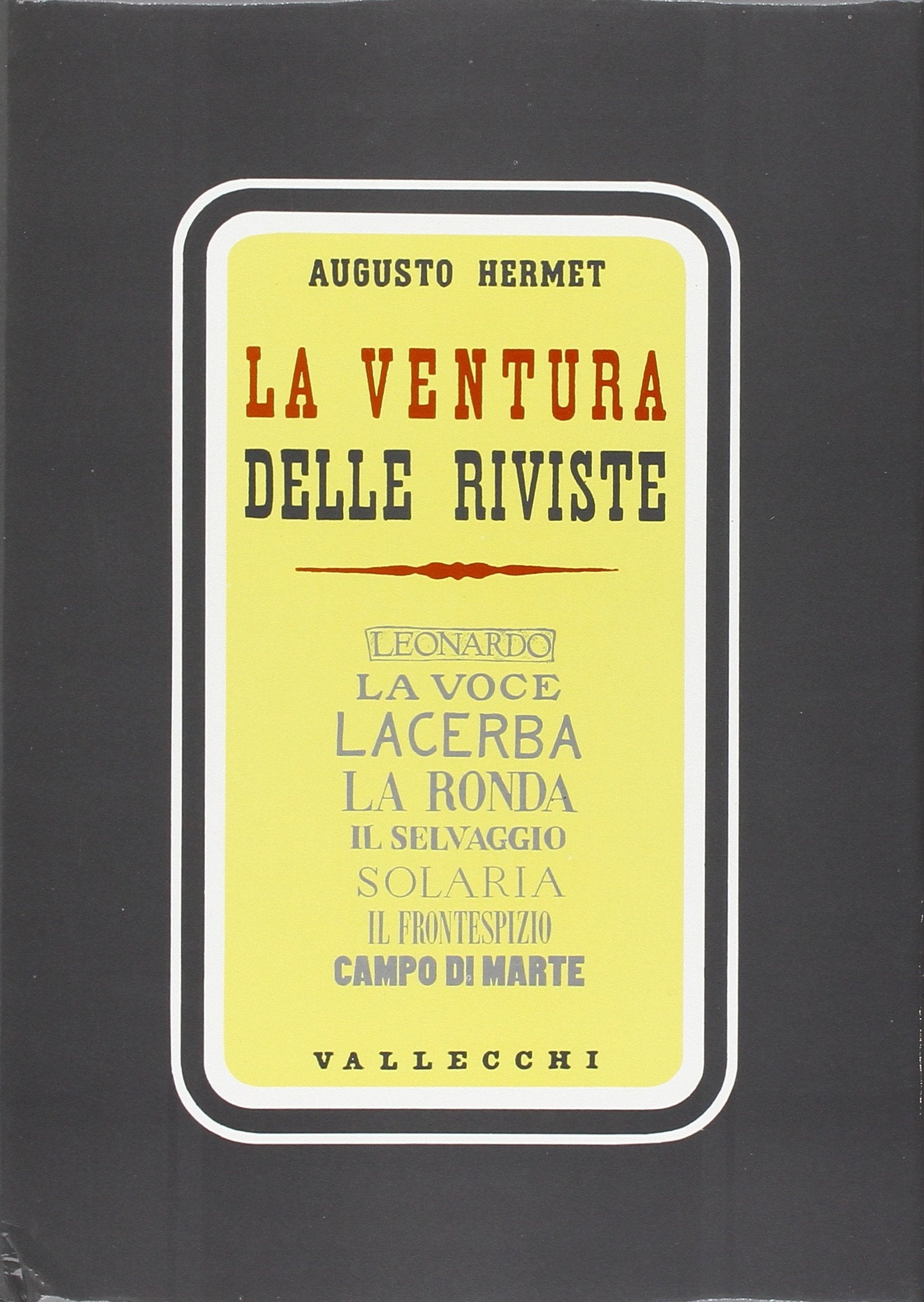 La ventura delle riviste. Leonardo, La Voce, Lacerba, La Ronda, Il Selvaggio, Solaria, Il Frontespizio, Campo di Marte..... book