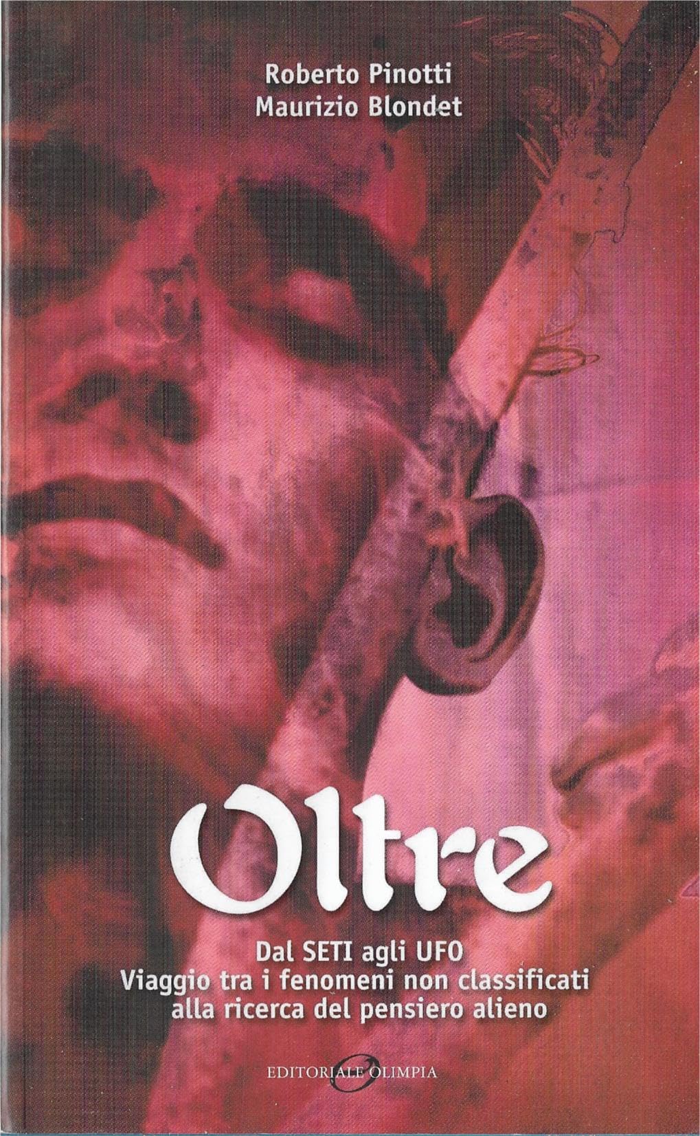 Oltre. Dal Seti agli UFO. Viaggio fra i fenomeni non classificati alla ricerca del pensiero alieno Religion & Esotericism