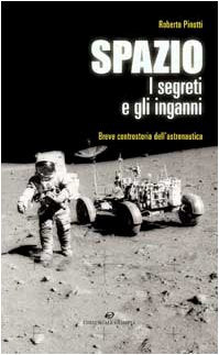 Spazio. I segreti e gli inganni. Breve controstoria dell'astronautica Business & Technology