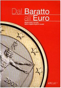 Dal baratto all'euro. Storia della moneta dalle origini ai giorni nostri. Con CD-ROM book