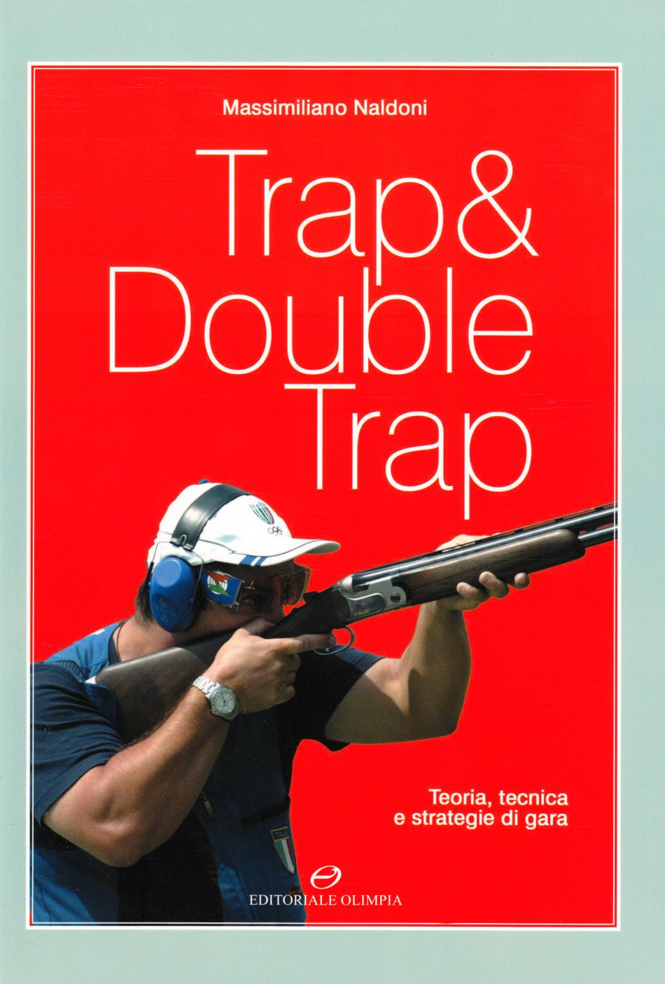 Trap & double trap. Teoria, tecnica e strategie di gara (Armi e tiro) Leisure & Fun
