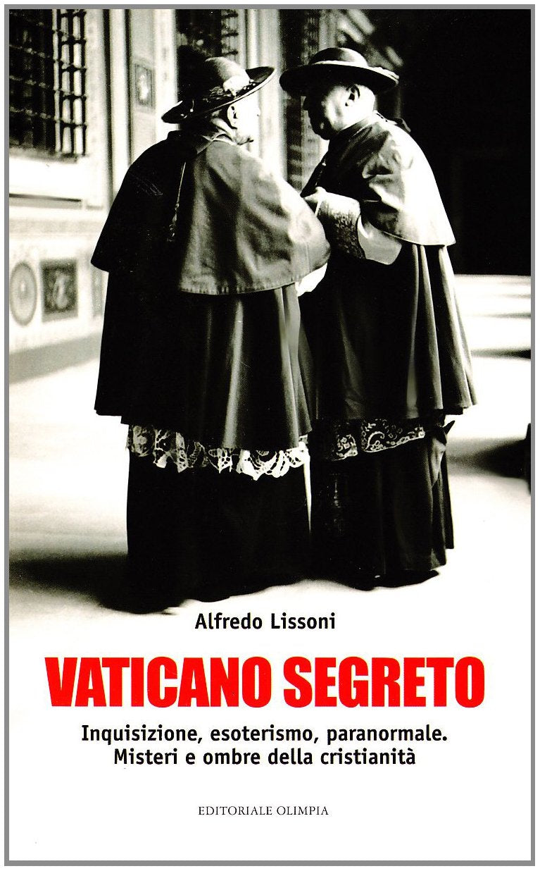 Vaticano segreto. Inquisizioni, esoterismo, paranormale. Misteri e ombre della cristianità Religion & Esotericism