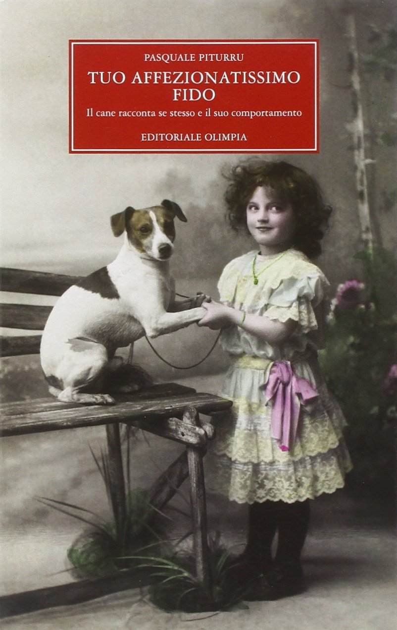 Tuo affezionatissimo fido. Il cane racconta se stesso e il suo comportamento book