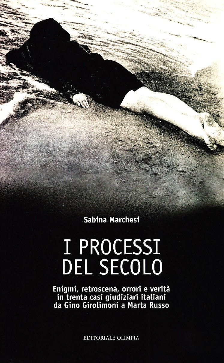 I processi del secolo. Enigmi, retroscena, orrori e verità in trenta casi giudiziari italiani da Gino Girolimoni a Marta Russo Crime & Thrillers