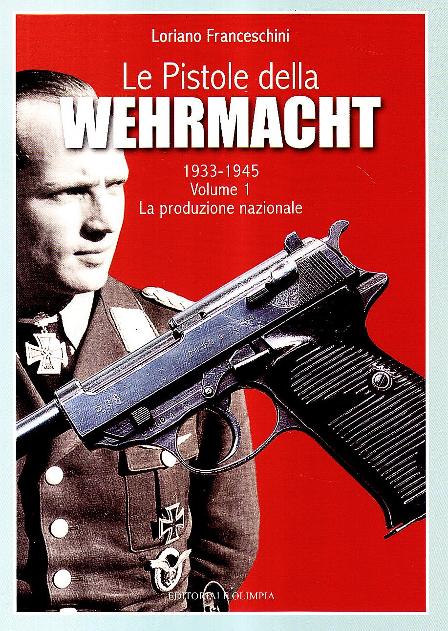 Le pistole della Wehrmacht 1933-1945. Ediz. illustrata. La produzione nazionale (Vol. 1) Hobbies & Crafts
