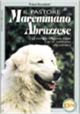 Il pastore maremmano abruzzese. La storia, la diffusione, il tipo. Con un commento allo standard (Cinofilia) Pets