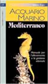 Acquario marino mediterraneo. Manuale per l'allevamento e la gestione ottimale book