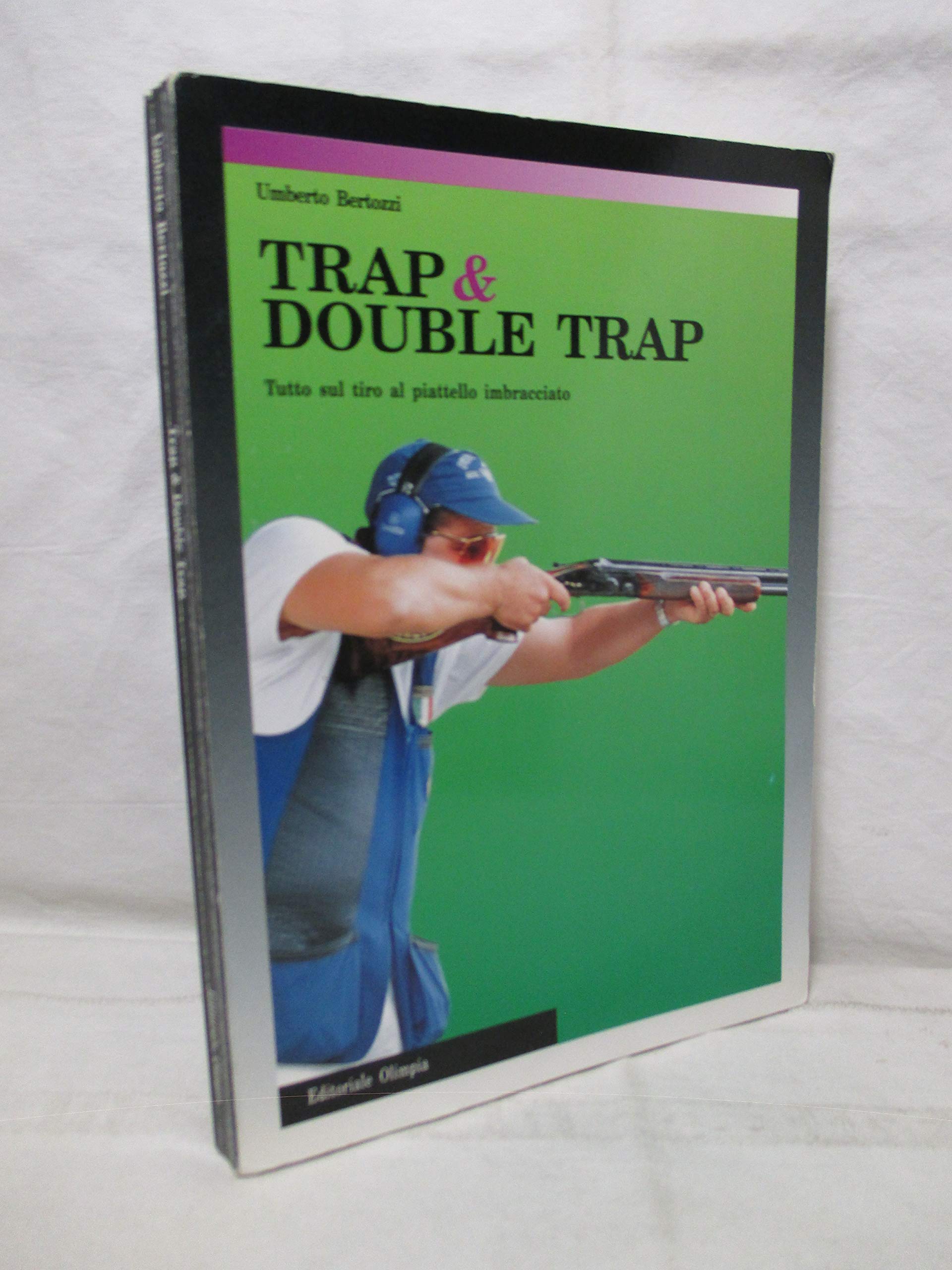 Trap e double trap. Tutto sul tiro al piattello imbracciato book