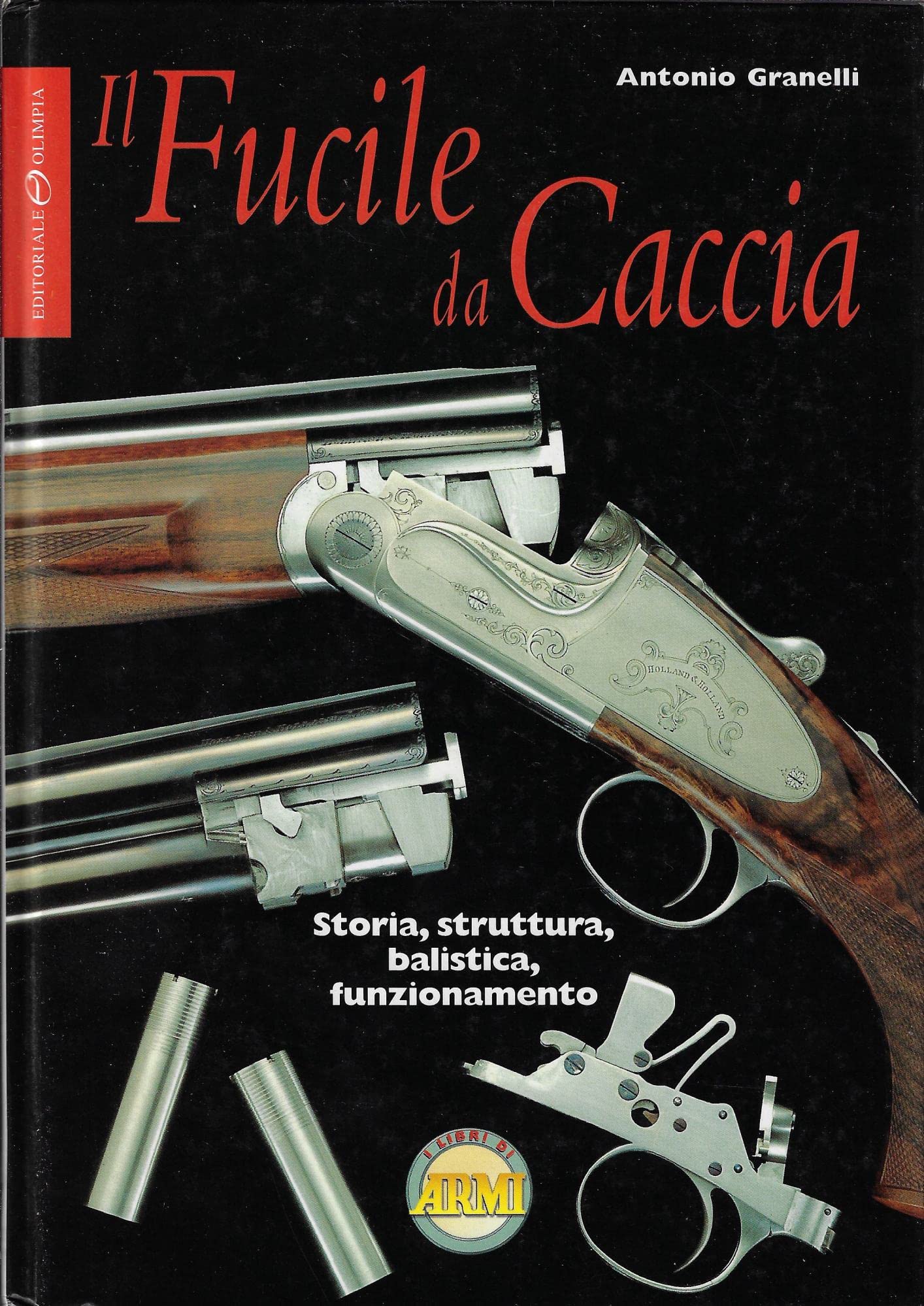 Il fucile da caccia. Storia, struttura, balistica, funzionamento (Armi e tiro) Media & Communication